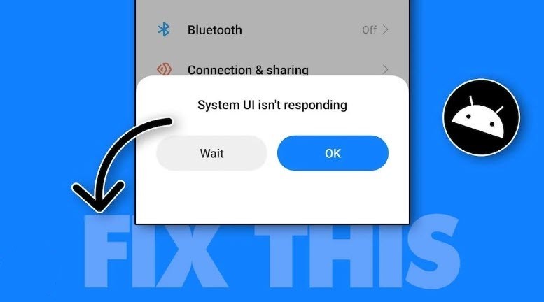 رفع سریع خطای «System UI is not Responding» در اندروید